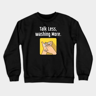 Talk Less Washing More Crewneck Sweatshirt